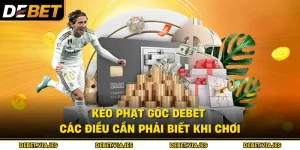 Kèo Phạt Góc Debet – Các Điều Cần Phải Biết Khi Chơi 